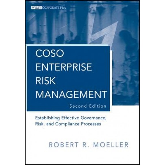 Coso Enterprise Risk Management: Establishing Effective Governance, Risk, and Compliance Processes - Robert R. Moeller (Author)