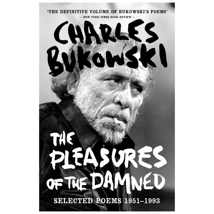 Pleasures of the Damned: Válogatott versek 1951-1993 - Charles Bukowski