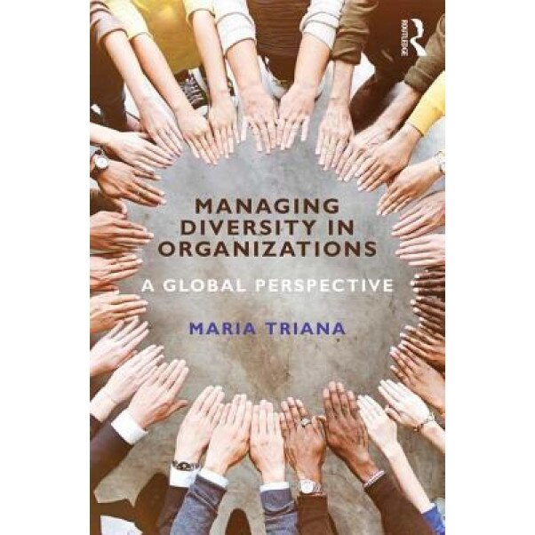 Managing Diversity in Organizations: A Global Perspective - Mar a. Del Carmen Triana (Author)