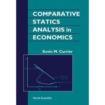 Comparative Statics Analysis in Economics - Kevin M. Currier (Author) Comparative Statics Analysis in Economics - Kevin M. Currier (Author)