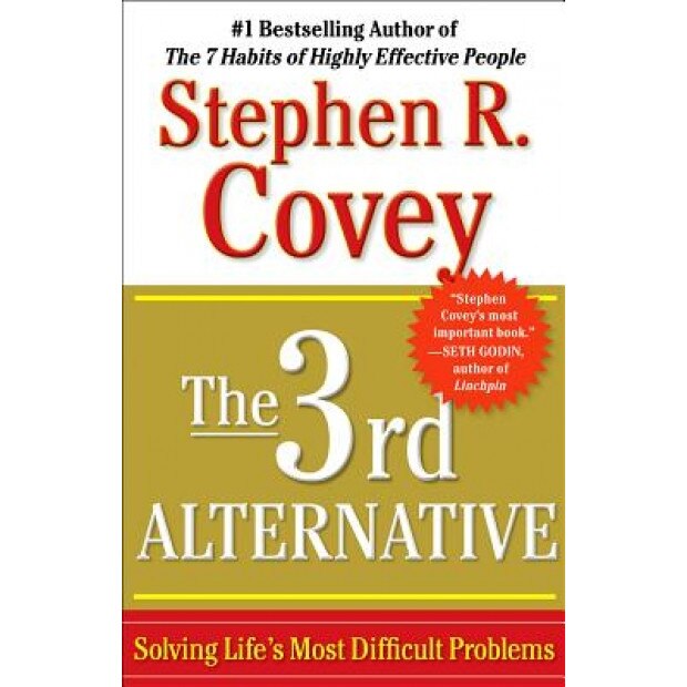 The 3rd Alternative: Solving Life's Most Difficult Problems, Stephen R. Covey (Author)