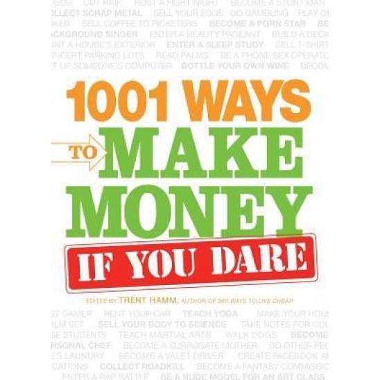 1001 Ways to Make Money If You Dare, Trent Hamm (Author)