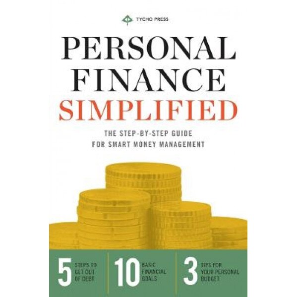 Personal Finance Simplified: The Step-By-Step Guide for Smart Money Management, Tycho Press (Author)