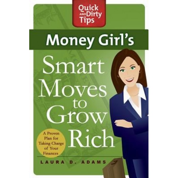Money Girl's Smart Moves to Grow Rich - Laura D. Adams
