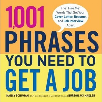 1,001 Phrases You Need to Get a Job: The  1,001 Phrases You Need to Get a Job: The