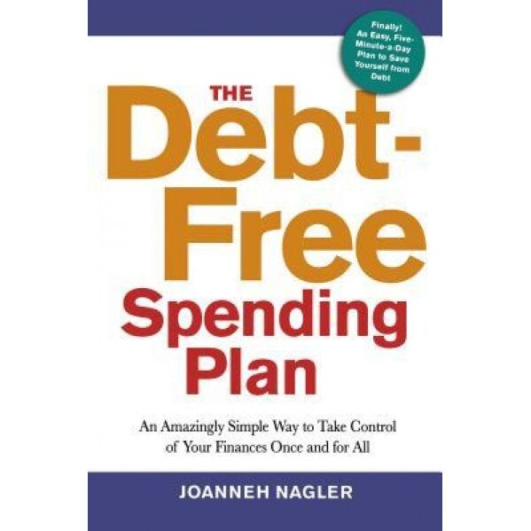 The Debt-Free Spending Plan: An Amazingly Simple Way to Take Control of Your Finances Once and for All, Joanneh Nagler (Author)