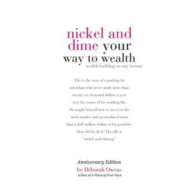 Nickel and Dime Your Way to Wealth: Wealth Building on Any Income - Deborah Owens (Author)