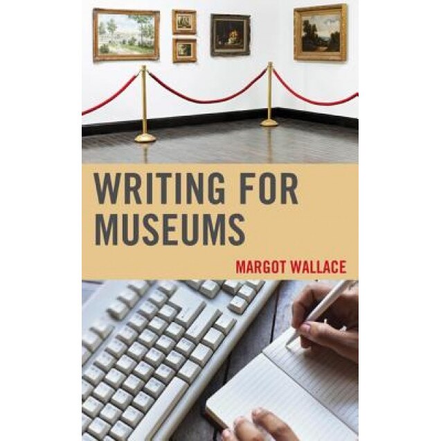 Writing for Museums - Margot Wallace (Author)
