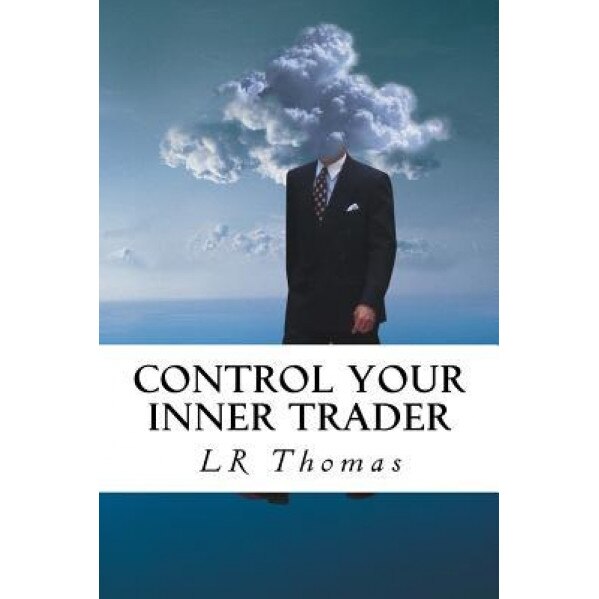 Control Your Inner Trader - L. R. Thomas (Author)