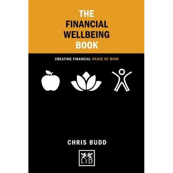 The Financial Well Being Book: Creating Financial Peace of Mind - Chris Budd (Author)