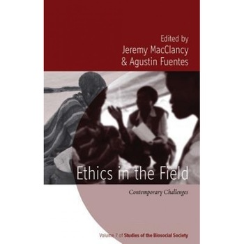 Ethics in the Field: Contemporary Challenges - Agustin Fuentes (Editor) Ethics in the Field: Contemporary Challenges - Agustin Fuentes (Editor)