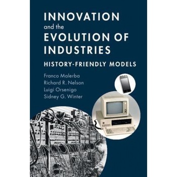 Innovation and the Evolution of Industries: History-Friendly Models - Franco Malerba (Author) Innovation and the Evolution of Industries: History-Friendly Models - Franco Malerba (Author)