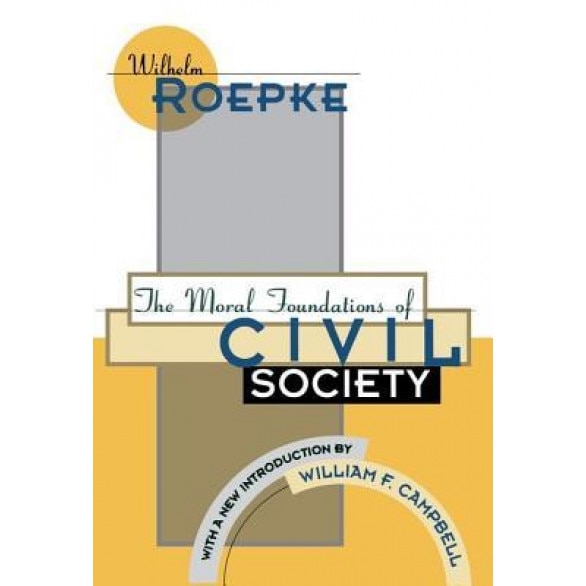 Moral Fndns of Civil Society (P) - Wilhelm Roepke (Author)