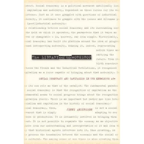 The Library and the Workshop: Social Democracy and Capitalism in the Knowledge Age - Jenny Andersson (Author)