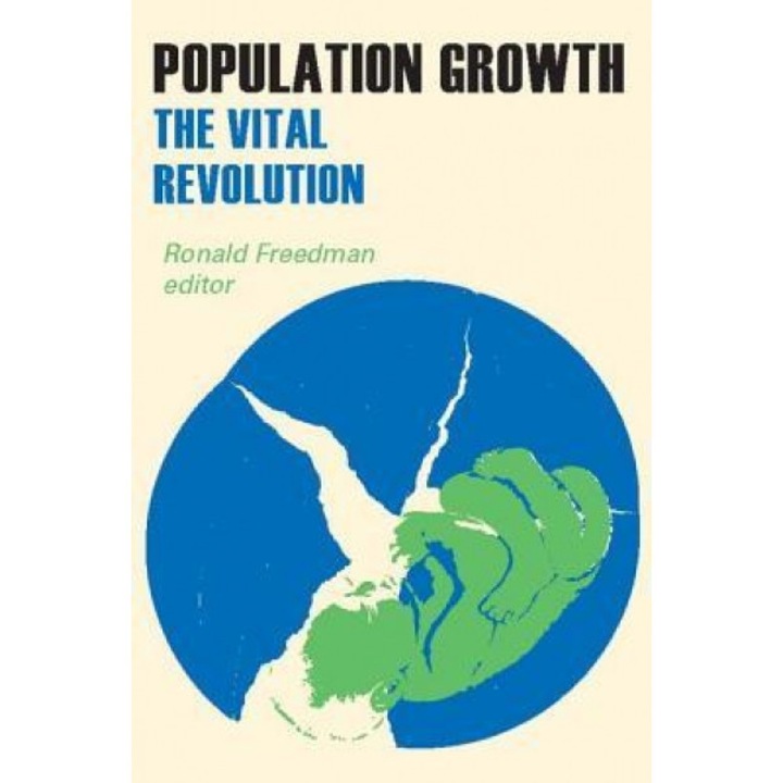 Population Growth: The Vital Revolution - Ronald Freedman (Editor)