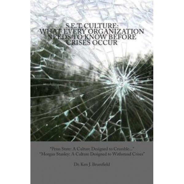 S.E.T. Culture: What Every Organization Needs to Know Before Crises Occur - Ken J. Brumfield (Author)