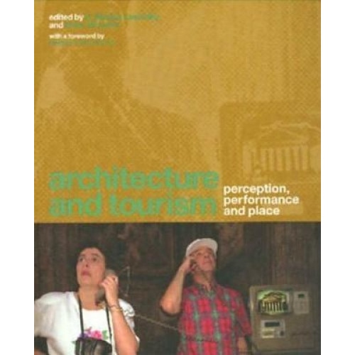 Architecture and Tourism: Perception, Performance and Place - Brian D. McLaren (Editor)