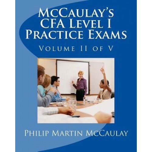 McCaulay's Cfa Level I Practice Exams Volume II of V - Philip Martin McCaulay (Author)