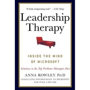 Leadership Therapy: Inside the Mind of Microsoft - Anna Rowley (Author) Leadership Therapy: Inside the Mind of Microsoft - Anna Rowley (Author)