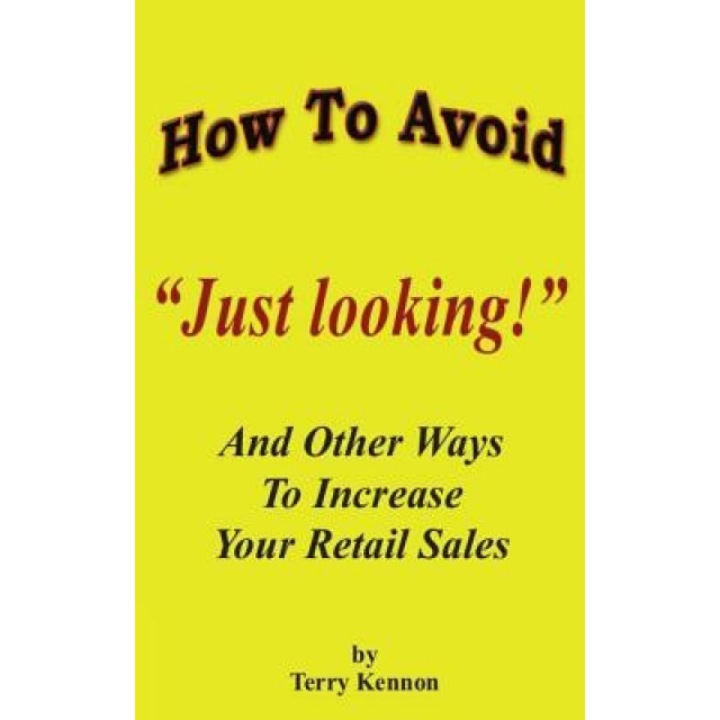 How to Avoid "Just Looking!" - Terry Kennon (Author)