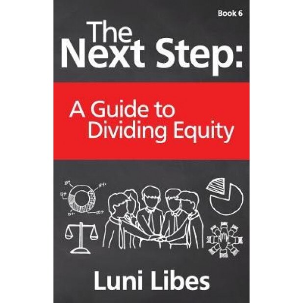 The Next Step: A Guide to Dividing Equity - Luni Libes (Author)