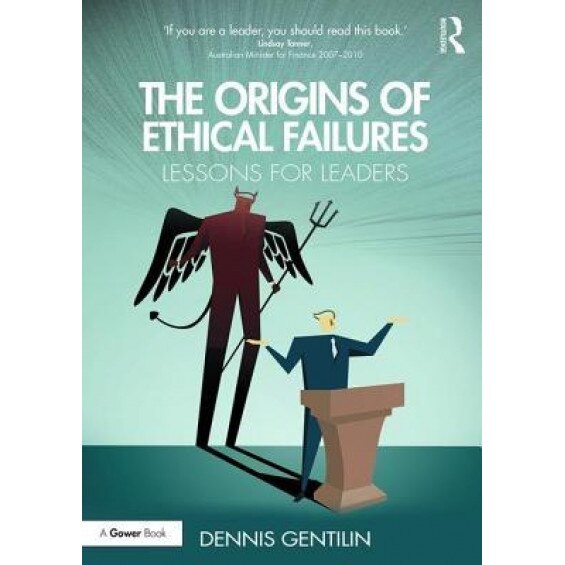 The Origins of Ethical Failures: Lessons for Leaders - Dennis Gentilin (Author)