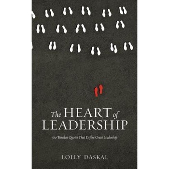 The Heart of Leadership: 500 Timeless Quotes That Define Great Leadership - Lolly Daskal (Author) The Heart of Leadership: 500 Timeless Quotes That Define Great Leadership - Lolly Daskal (Author)