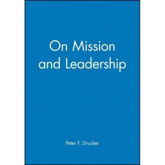 On Mission and Leadership - Drucker (Author)
