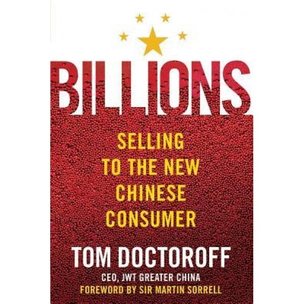 Billions: Selling to the New Chinese Consumer - Tom Doctoroff