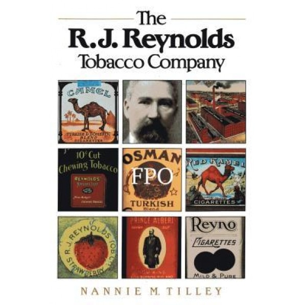 The R. J. Reynolds Tobacco Company - Nannie M. Tilley (Author)
