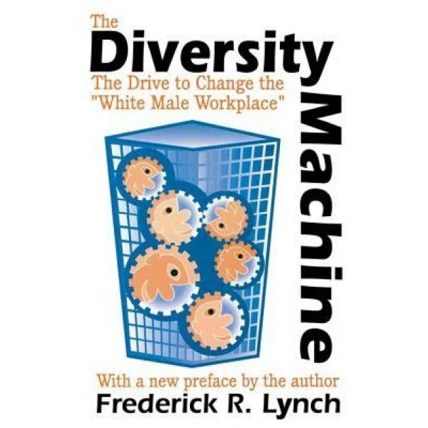 The Diversity Machine: The Drive to Change the 