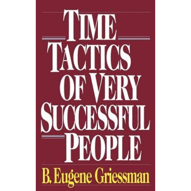 Time Tactics of Very Successful People - Eugene Griessman (Author)