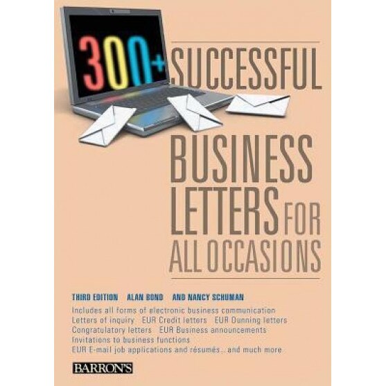 300+ Successful Business Letters for All Occasions - Nancy Schuman, Alan Bond