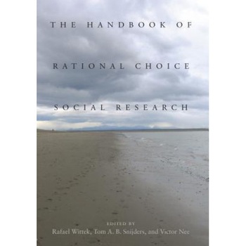 The Handbook of Rational Choice Social Research - Rafael Wittek (Editor) The Handbook of Rational Choice Social Research - Rafael Wittek (Editor)