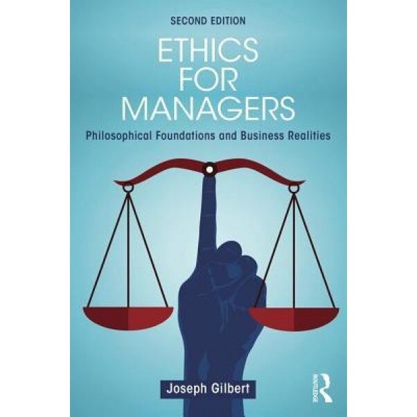 Ethics for Managers: Second Edition - Joseph Gilbert (Author)