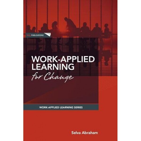 Work-Applied Learning for Change - Selva Abraham (Author)