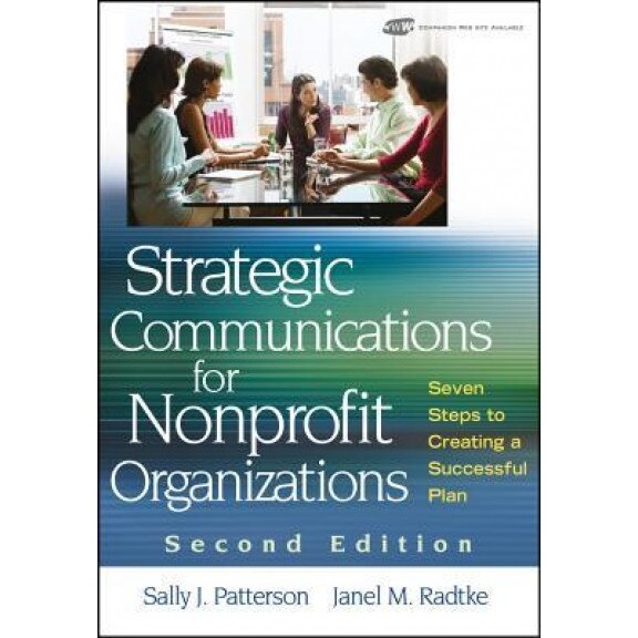 Strategic Communications for Nonprofit Organization: Seven Steps to Creating a Successful Plan - Sally J. Patterson (Author)