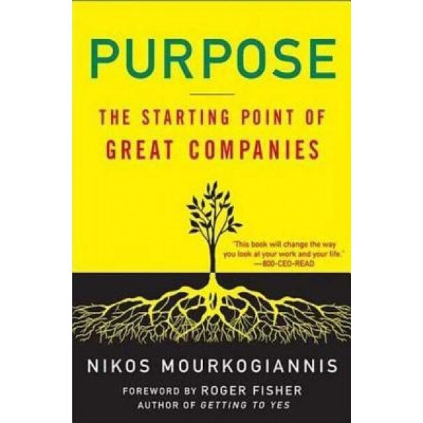 Purpose: The Starting Point of Great Companies, Nikos Mourkogiannis