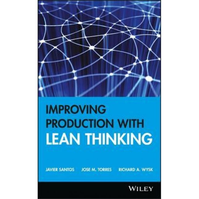 Improving Production with Lean Thinking - Javier Santos (Author)