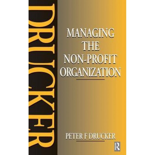 Managing the Non-Profit Organization - Peter Drucker (Author)