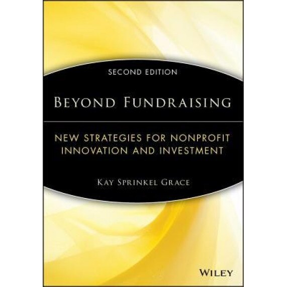 Beyond Fundraising: New Strategies for Nonprofit Innovation and Investment - Grace (Author)