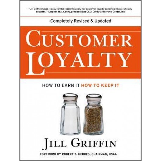 Customer Loyalty: How to Earn It, How to Keep It - Jill Griffin