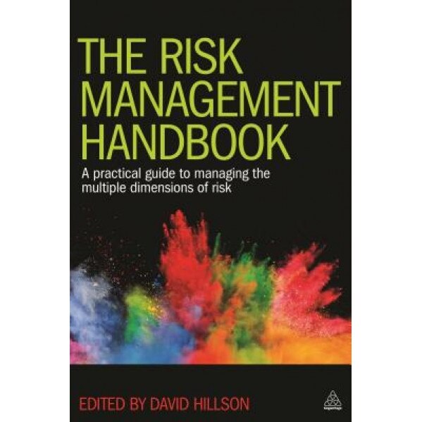 The Risk Management Handbook: A Practical Guide to Managing the Multiple Dimensions of Risk - David Hillson (Editor)