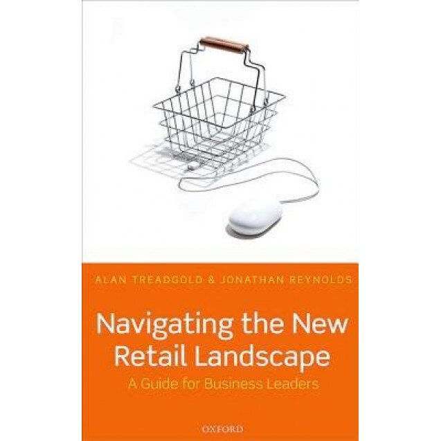 Navigating the New Retail Landscape: A Guide to Current Trends and Developments - Alan Treadgold 