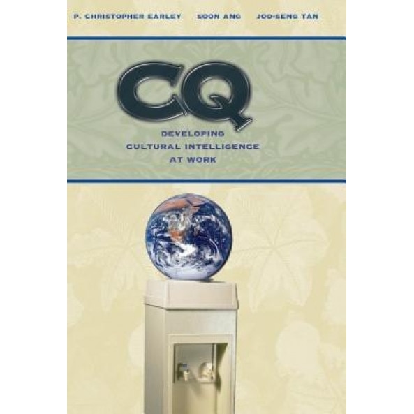 CQ: Developing Cultural Intelligence at Work, Joo-Seng Tan, P. Christopher Earley, Soon Ang