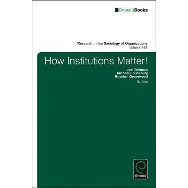 How Institutions Matter! - Joel Gehman (Editor)