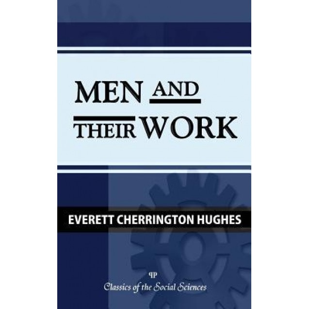 Men and Their Work - Everett C. Hughes (Author)