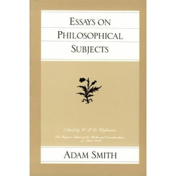 Essays on Philosophical Subjects, Adam Smith (Author) Essays on Philosophical Subjects, Adam Smith (Author)
