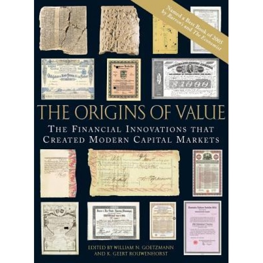 The Origins of Value: The Financial Innovations That Created Modern Capital Markets - William N. Goetzmann (Author)