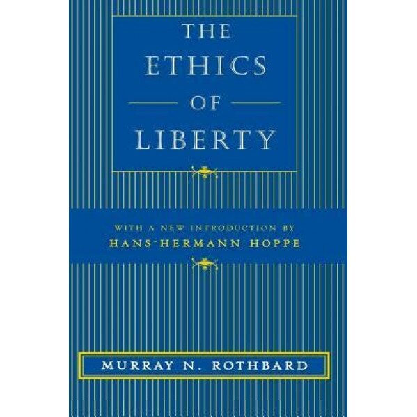 The Ethics of Liberty - Murray N. Rothbard (Author)